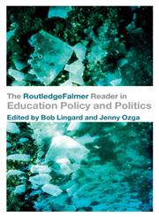 The RoutledgeFalmer Reader in Education Policy and Politics,041534574X,9780415345743