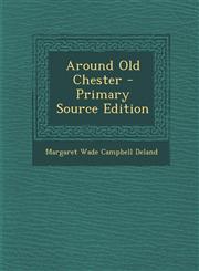 Around Old Chester - Primary Source Edition,1294142097,9781294142096