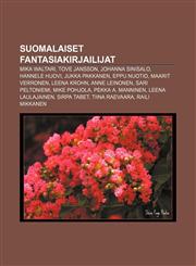 Suomalaiset fantasiakirjailijat Mika Waltari, Tove Jansson, Johanna Sinisalo, Hannele Huovi, Jukka Pakkanen, Eppu Nuotio, Maarit Verronen,1232006017,9781232006015