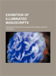 Exhibition of Illuminated Manuscripts,115087225X,9781150872259