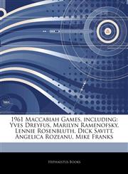 Articles On 1961 Maccabiah Games, including Yves Dreyfus, Marilyn Ramenofsky, Lennie Rosenbluth, Dick Savitt, Angelica Rozeanu, Mike Franks,1244448214,9781244448216