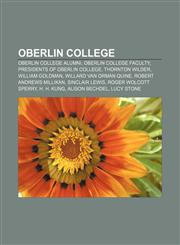 Oberlin College Oberlin College alumni, Oberlin College faculty, Presidents of Oberlin College, Thornton Wilder, William Goldman,1156551226,9781156551226