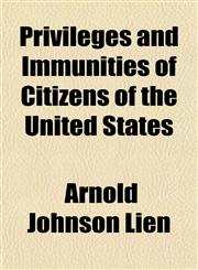 Privileges and Immunities of Citizens of the United States,1154821625,9781154821628
