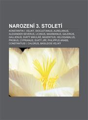 Narození 3. století Konstantin I. Veliký, Diocletianus, Aurelianus, Alexander Severus, Licinius, Maximianus, Galerius, Gallienus,1232838160,9781232838166