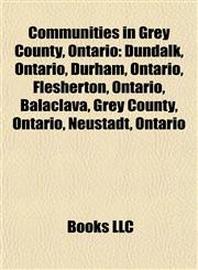 Communities in Grey County, Ontario Durham, Ontario,1155438078,9781155438078