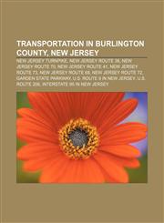 Transportation in Burlington County, New Jersey New Jersey Turnpike, New Jersey Route 38, New Jersey Route 70, New Jersey Route 41,1155600673,9781155600673