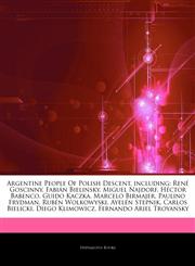 Articles On Argentine People Of Polish Descent, including RenÃ© Goscinny, FabiÃ¡n Bielinsky, Miguel Najdorf, HÃ©ctor Babenco, Guido Kaczka, Marcelo Birmajer, Paulino Frydman, RubÃ©n Wolkowyski, AyelÃ©n Stepnik, Carlos Bielicki,1243092327,9781243092328