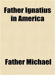 Father Ignatius in America,1152857487,9781152857483