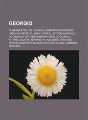 Georgio Guberniestroj de Georgio, Kantonoj de Georgio, Urboj de Georgio, Jimmy Carter, Listo de kantonoj de Georgio, Listo de Gubernatoroj de Georgio, Athens, Atlanta, Alpharetta, Kanjerso, Kantono Fulton, Kantono Franklin, Kantono Clarke,1232960799,9781232960799