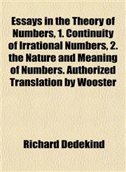 Essays in the Theory of Numbers, 1. Continuity of Irrational Numbers, 2. the Nature and Meaning of Numbers. Authorized Translation by Wooster,1151412449,9781151412447