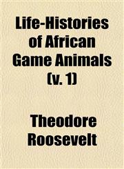 Life-Histories of African Game Animals (v. 1),1153005891,9781153005890