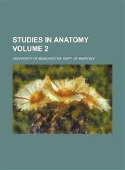 Studies in Anatomy Volume 2,1130969924,9781130969924