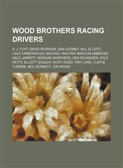 Wood Brothers Racing drivers A. J. Foyt, David Pearson, Dan Gurney, Bill Elliott, Cale Yarborough, Michael Waltrip, Marcos Ambrose,1234603705,9781234603700