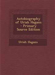 Autobiography of Uriah Hagans - Primary Source Edition,1295361620,9781295361625