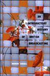 An Introductory History of British Broadcasting 2nd Edition,0415247926,9780415247924