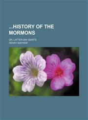 History of the Mormons; Or, Latter-Day Saints,1151077011,9781151077011