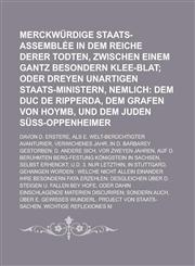 Merckwurdige Staats-Assemblee in Dem Reiche Derer Todten, Zwischen Einem Gantz Besondern Klee-Blat; Davon D. Erstere, ALS E. Welt-Beruchtigter Avantur,1234117452,9781234117450