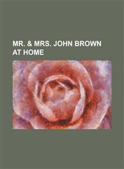 Mr. & Mrs. John Brown at Home,1151399337,9781151399335