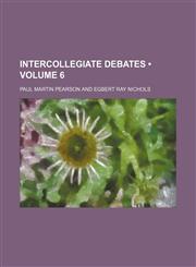 Intercollegiate Debates (Volume 6),1154390020,9781154390025