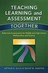 Teaching, Learning & Assessment Together Reflective Assessments for Middle & High School Mathematics & Science,1596671556,9781596671553