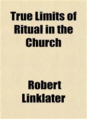 True Limits of Ritual in the Church,1154879534,9781154879537