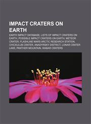 Impact craters on Earth Earth Impact Database, Lists of impact craters on Earth, Possible impact craters on Earth, Meteor Crater,1157203310,9781157203315