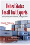 United States Fossil Fuel Exports Developments, Considerations and Regulations,1631171984,9781631171987