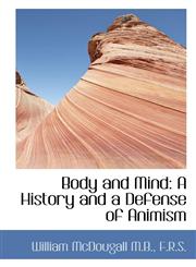 Body and Mind A History and a Defense of Animism,1117648605,9781117648606