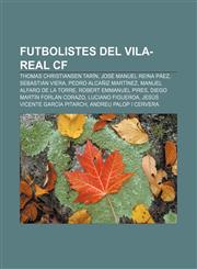 Futbolistes del Vila-real CF Thomas Christiansen Tarín, José Manuel Reina Páez, Sebastián Viera, Pedro Alcañiz Martínez,123272016X,9781232720164