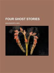 Four Ghost Stories,1153620359,9781153620352