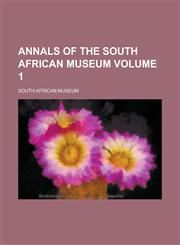 Annals of the South African Museum Volume 1,1151046019,9781151046017