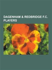 Dagenham & Redbridge F.C. Players Richard Pacquette, Leo Fortune-West, Jamie Guy, Scott Doe, Neville Southall, Adam Miller, Taiwo Atieno, Gary Taylor,1230517197,9781230517193