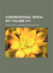 Congressional serial set Volume 474,113004100X,9781130041002