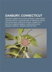 Danbury, Connecticut Western Connecticut State University, Main Street Historic District, Hearthstone, Alternative Center for Excellence,1157469582,9781157469582