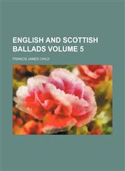 English and Scottish ballads Volume 5,1154694798,9781154694796