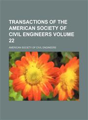 Transactions of the American Society of Civil Engineers Volume 22,1130137422,9781130137422