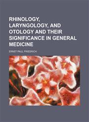 Rhinology, laryngology, and otology and their significance in general medicine,1150479779,9781150479779