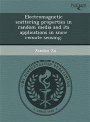 Electromagnetic scattering properties in random media and its applications in snow remote sensing.,1243724684,9781243724687