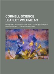 Cornell science leaflet Volume 1-3,1130861783,9781130861785