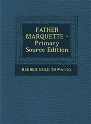FATHER MARQUETTE - Primary Source Edition,1295775352,9781295775354