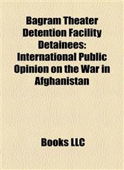 Bagram Theater Detention Facility Detainees International Public Opinion on the War in Afghanistan,1157458858,9781157458852