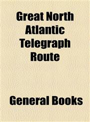 Great North Atlantic Telegraph Route,115459033X,9781154590333