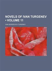 Novels of Ivan Turgenev (Volume 11),145883297X,9781458832979