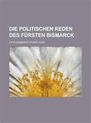 Die Politischen Reden Des Fursten Bismarck,1234565900,9781234565909