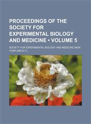 Proceedings of the Society for Experimental Biology and Medicine (Volume 5),1154243087,9781154243086