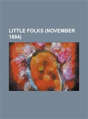Little Folks (November 1884),1236731557,9781236731555