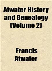 Atwater History and Genealogy (Volume 2),1155014367,9781155014364