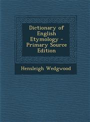 Dictionary of English Etymology - Primary Source Edition,1294812181,9781294812180