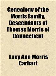 Genealogy of the Morris Family; Descendants of Thomas Morris of Connecticut,1152921916,9781152921917