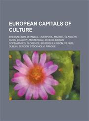 European Capitals of Culture Paris, Berlin, Athens, Florence, Stockholm, Amsterdam, Brussels, Prague, Krakow, Glasgow, Liverpool, Dublin,1156985420,9781156985427